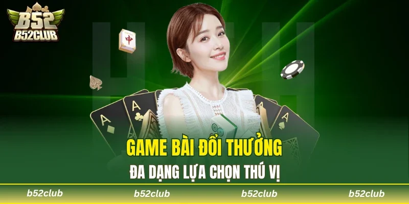 Game bài 3D B52club – Trải nghiệm giải trí ấn tượng