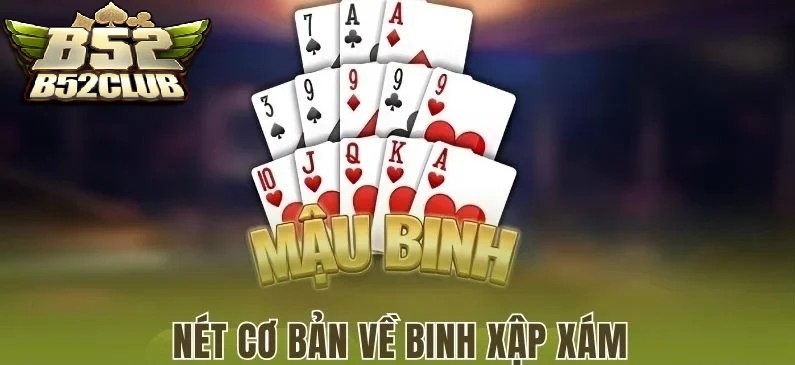 Tổng quan về game bài Mậu Binh B52CLUB