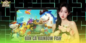 Bắn Cá Rainbow Fish - Hướng Dẫn Tải APK Chuẩn Tại B52Club