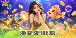 Bắn Cá Super Boss B52Club | Link Tải Chuẩn Nổ Hũ X1000