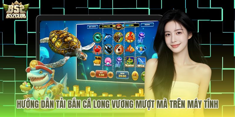 Bản game bắn cá long vương tải trên giả lập máy tính